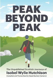 Book cover of Peak Beyond Peak, The Unpublished Scottish Journeys of Isobel Wylie Hutchison.