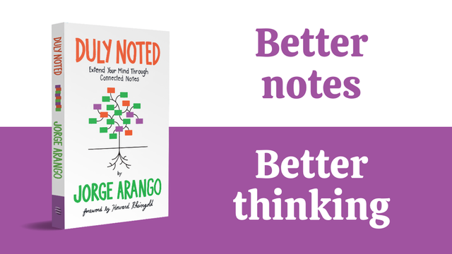 A banner that says "Better notes - Better thinking" — there is a cover of the book "Duly Noted" by Jorge Arango