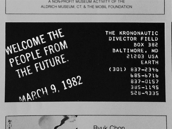 Graphic from a small text-based ad in the 1980 Jan issue of #Artforum #Magazine, white letters on black . Copy starts with "Welcome The People From The Future, March 9, 1982." Original size is 4.5 x 2.5-inches. 

The message is that it's inviting readers to a "reception" or "landing party" for #TimeTravelers, or #Krononauts, that was scheduled for 2 years after the publication date of the magazine. 

The ad also includes phone numbers and a PO box which are all long-defunct now. The irony / humor / concept is that we are looking at this from 45 years in its future, just as real Time Travelers will one day look at it from a more distant future(s), and they could elect to travel back to #Baltimore #MD #US on 1982 Mar 09. This kind of documentation (now on #Mastodon & #Fediverse) is crucial to the successful operation of the experiment. 

Links on Wikipedia:
🔗 https://en.wikipedia.org/wiki/File:WelcomeKrononauts_Artforum_Jan1980_p.90_800x600.png 

🔗 https://en.wikipedia.org/wiki/Time_travel