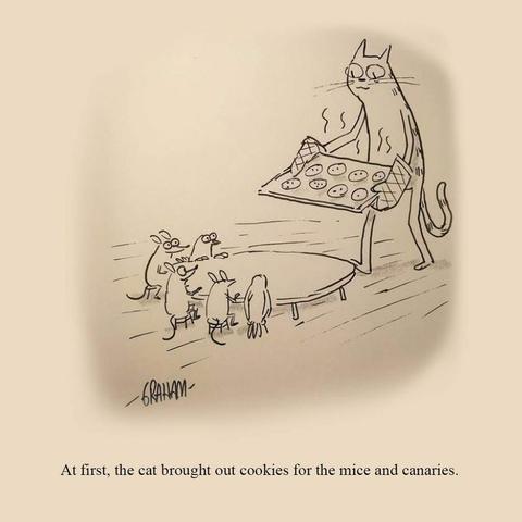A cartoon illustration of a cat bringing out a tray of freshly baked cookies to a table of mice and birds eagerly awaiting. Caption reads "At first, the cat brought out cookies for the mice and canaries."