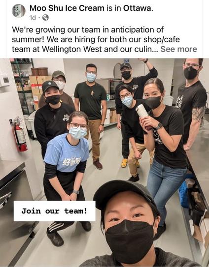 FB post reads: Moo Shu Ice Cream is in Ottawa.
1d • S
We're growing our team in anticipation of summer! We are hiring for both our shop/cafe team at Wellington West and our culin... See more. Image includes 9 staff, all wearing masks. Image reads “Join our team”.