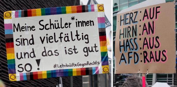 Zwi Plakate.
Links "Meine Schüler*innen sind vielfältig und das ist gut so"
#LehrkräfteGegenRechts

und auf dem rechten Plakat steht
"Herz: Auf
Hirn: An
Hass: Aus
AFD: Raus"