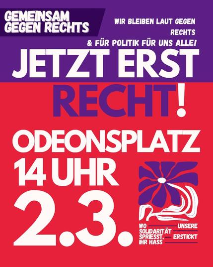 Demoplakat "Jetzt erst recht" "Demo gegen Rechts" am 2.3.2025 um 14 Uhr auf dem Odeonsplatz in München.