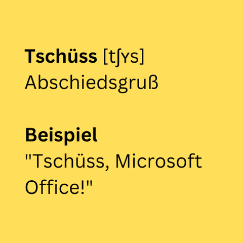Text: Tschüss. Abschiedsgruß. Beispiel. ""Tschüss, Microsoft Office!"