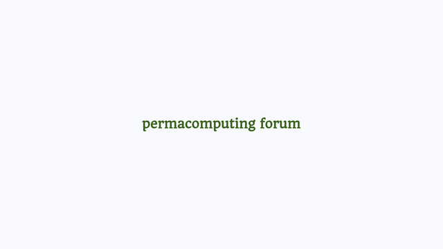 The image features a plain white background with the text "permacomputing forum" centered in the middle. The text is in a simple, sans-serif font and is colored in a shade of green. There are no other elements or images present in the image. The text is the only focus, and it is clearly legible against the white background.