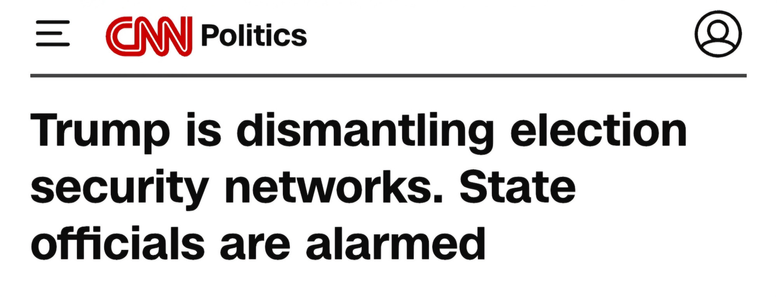CNN NEWS REPORT Politics

 Trump is dismantling election security networks. State officials are alarmed!