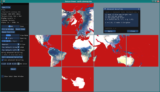 Screenshot of my texture viewer. It shows a cubemap of the earth as six square images arranged in a lying-cross-like fashion with a little empty space between them.
The colors are all wrong (the seas are red) and the "Advanced Swizzling" GLSL editor is visible. In it the color channels order is changed and everything is made more bright by
  c = vec4(2.0*c.b, c.r, c.g, 1.0);
  c *= 2.0;
above the first line of code is a comment that says "what if blue was bright red and red was green and green was blue?" and next to the second line is the comment "make it brighter".

On the bottom of that editor are "Apply" and "Close" buttons.