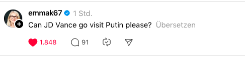 Screenshot von Threads: emmak67 schreibt:

Can JD Vance go visit Putin please?