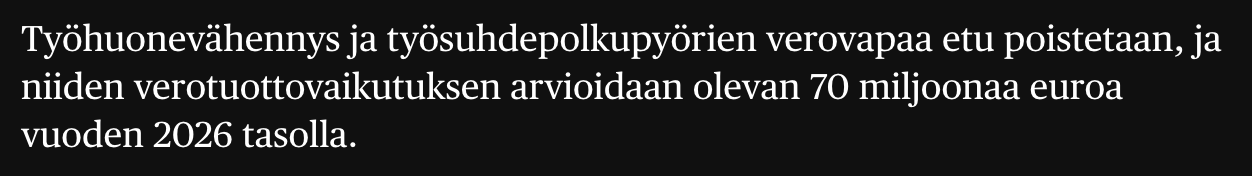 Työhuonevähennys ja työsuhdepolkupyörien verovapaa etu poistetaan, ja niiden verotuottovaikutuksen arvioidaan olevan 70 miljoonaa euroa vuoden 2026 tasolla.