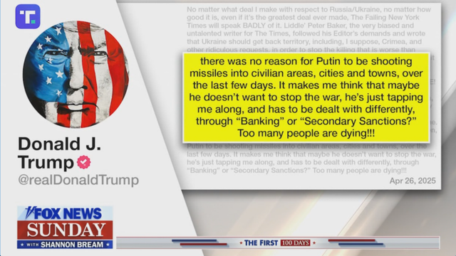 "there was no reason for Putin to be shooting missiles into civilian areas, cities and towns, over the last few days. It makes me think that maybe he doesn’t want to stop the war, he's just tapping [sic] me along, and has to be dealt with differently, through “Banking” or “Secondary Sanctions?” Too many people are dying!!! - Donald J. Trump, Apr 26, 2025