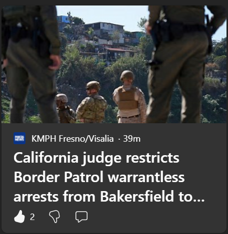 Article screenshot: KMPH Fresno/Visalia

California judge restricts Border Patrol warrantless arrests from Bakersfield to Oregon

Story by REBECCA BOONE Associated Press