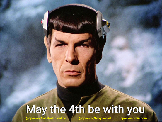 Spock from the episode Spock's Brain. Text reads May the 4th be with you
@spocko@mastodon.online @spocko.bsky.online spockosbrain.com