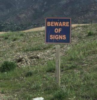 Sign that says "Beware of Signs"