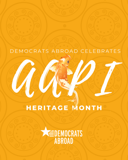 Graphic with mustard yellow background that has a pattern of circles with concentric designs in them. White text says “Democrats Abroad celebrates AAPI Heritage Month.” There is a koi fish in the middle of “AAPI” curling through the letters. The DA logo is at bottom also in white.