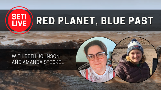 SETI Live record button logo. Text: Red Planet, Blue Past with Beth Johnson and Amanda Steckel. Background: Artist's impression of Mars with water and a bluer sky than today. Inset: Photos of Beth Johnson and Amanda Steckel.