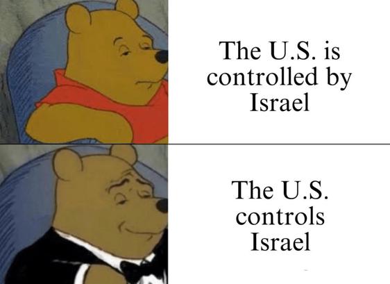 The U.S. is controlled by Israel: ❌️

The U.S. controls Israel: ✅️