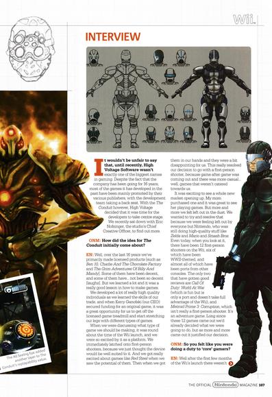 Feature titled: The Making of... The Conduit on Wii.
including an interview with Chief Creative Officer of High Voltage: Eric Nofsinger.
Taken from Official Nintendo Magazine 45 - August 2009 (UK)