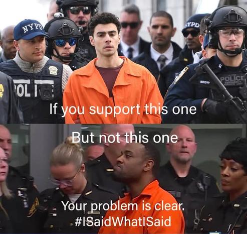 Photo of Luigi Mangione surrounded by cops:

"If you support this one"

Photo of Rodney Hinton surrounded by cops:
"But not this one"
"Your problem is clear"