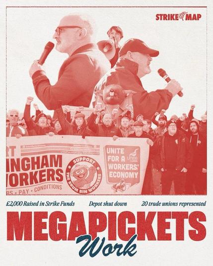 Poster text

STRIKE MAP 

$2000 Raised in Strike Funds 
Depot Shut Down 
20 Trade Unions Represented.

M E G A P I C K E T S 
Work 

Image Birmingham aka Brum Bin Workers assembly raise arms in air with clenched fingers “solidarity” fists … speakers hold megaphones 📣 and 🎤 microphones speaking.