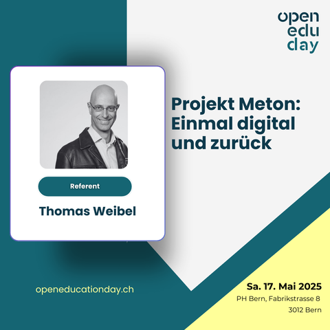 Veranstaltungsanzeige für das Referat "Projekt Meton: Einmal digital und zurück" von Thomas Weibel am Open Education Day in Bern.