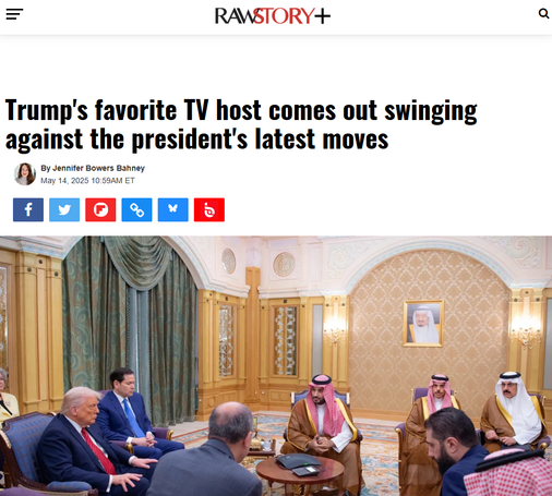= RAWS + Q Trump's favorite TV host comes out swinging against the president's latest moves 

"...Qatar protected the leader of the 9/11 attack from the FBI, before he was able to launch his war on America that killed our people. The debate about whether the plane is a legal gift is beside the point. Qatar is a terrorist regime that has murdered Americans. I cannot let bygones be bygones and those Americans who suffered the consequences of what these monarchies did cannot either. I can't stop thinking about all the innocent people who went to work that day, and were on those planes, and all the firefighters and police officers who died horrible deaths."