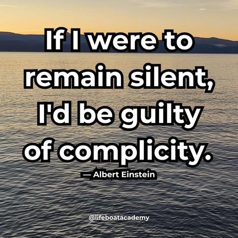 A social post from @lifeboatacademy which says: "If I were to remain silent, I'd be guilty of complicity." ― Albert Einstein