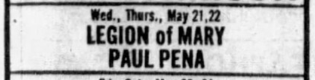 Wed. Thurs May 21, 22
Legion of Mary
Paul Pena