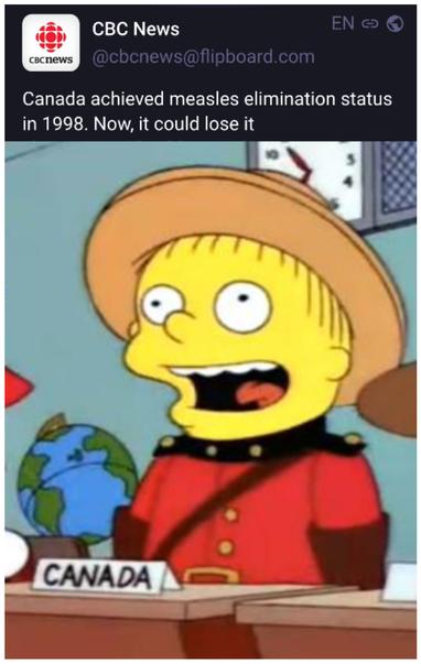Headline
Canada achieved measles elimination status in 1998. Now, it could lose it
Image of Ralph Wiggam (Simpsons) dressed as mountie with Canada name placard