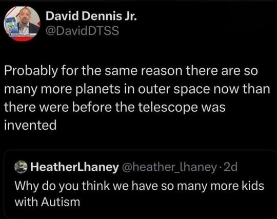 A question about why there are "so many" autistic people now answered by someone saying for the same reason there are so many more planets known in the galaxy than in the past.