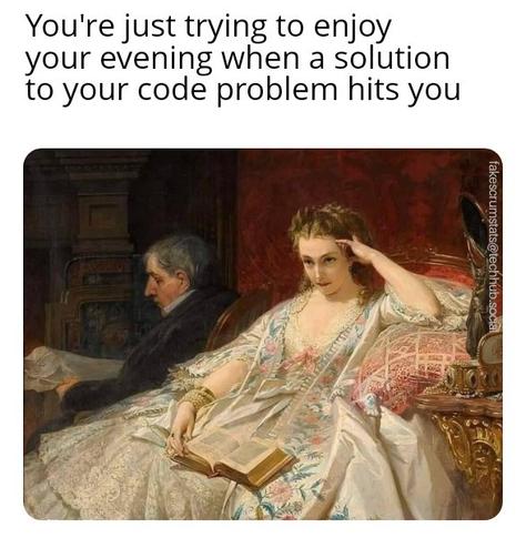 The painting depicted is "In Gedanken (In Thoughts)" by Félix Armand Heullant.

Caption: You're just trying to enjoy your evening when a solution to your code problem hits you