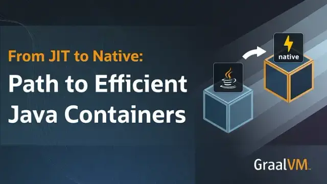 From JIT to Native: Path to Efficient Java Containers
