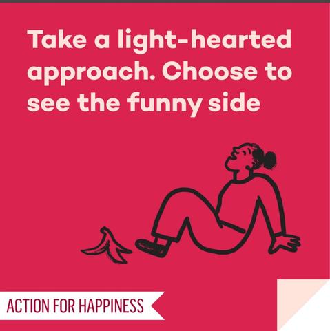 Take a light-hearted approach. Choose to see the funny side