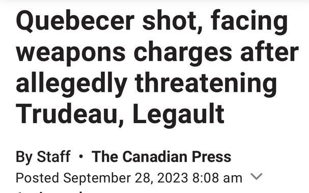 Quebecer shot, facing
weapons charges after
allegedly threatening
Trudeau, Legault

By Staff + The Canadian Press

Posted September 28, 2023 8:08 am VV