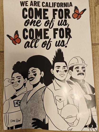 A black and white poster depicting four people, with two orange monarch butterflies above their heads. Text states: "We are California. Come for one of us, come for all of us."