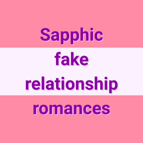 Sapphic fake relationship romances