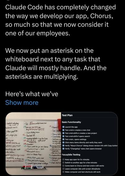 Tweet that say 

Claude Code has completely changed the way we develop our app, Chorus, so much so that we now consider it one of our employees. 

We now put an asterisk on the whiteboard next to any task that Claude will mostly handle. And the asterisks are multiplying.

Here’s what we’ve
