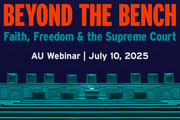 Beyond the Bench
Faith, Freedom & the Supreme Court
AU Webinat
July 10, 2025

Our expert group of panelists will spotlight what these rulings mean for our rights, what trends are emerging at the Court, and how AU and our allies are responding, including updates on AU’s recent legal cases and broader advocacy work beyond the Court. Attendees will gain a clear understanding of the current legal landscape — and how they can stay engaged in the fight for real religious freedom.

Even if you can’t attend the webinar live, you can still RSVP to receive a recording of the discussion afterward.

Hope to see you there!

Adriyanna Andrèus
Conference & Partnerships Manager