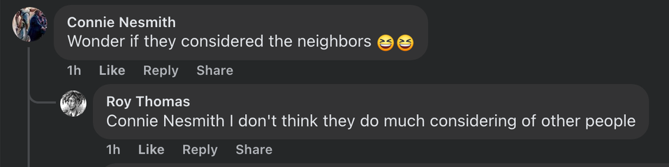Connie Nesmith
Wonder if they considered the neighbors

Roy Thomas
Connie Nesmith I don't think they do much considering of other people