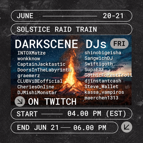 Darkscene DJs solstice raid train June 20 - 21 on Twitch!