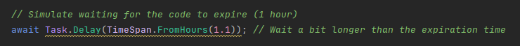 A screenshot of a line of C# code with accompanying comments. The top line is a comment reading  "Simulate waiting for the code to expire (1 hour)", and the next line has the code "await Task.Delay(TimeSpan.FromHours(1.1));" followed by the comment "Wait a bit longer than the expiration time"