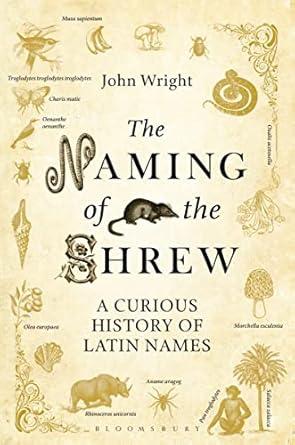 Book cover decorated with drawings of various animals. Author is John Wright. Title: "The naming of the shrew: A curious history of Latin names"