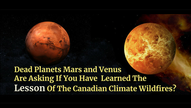 Dead Planets Mars and Venus Are Asking If You Have Learned The Lesson Of The Canadian Climate Wildfires?