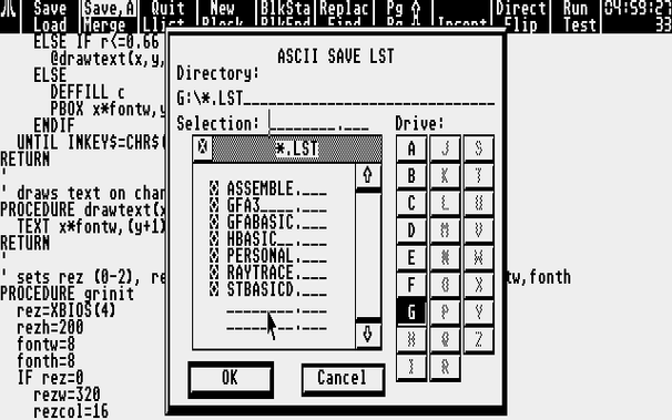 top menu bar
Save Save,A Quit new BlkSta Replac Pg^ - Direct Run clock
Load Merge Llist Block BlkEnd Find Pgv Insert Flip Test linenum
File dialog: ASCII SAVE LST
Kinda crappy standard dialog. I used to use Little Green Footballs but they went right-wing fuckhead.