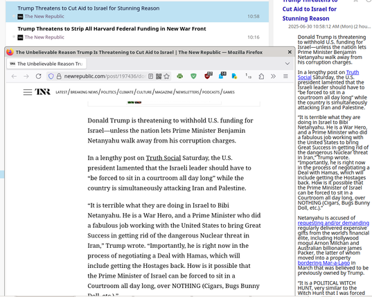 Birds of a feather: Unbelievable Reason Trump Is Threatening to Cut Aid to Israel
https://newrepublic.com/post/197436/donald-trump-threatens-cut-aid-israel-benjamin-netanyahu-corruption

Trump's increasingly unhinged methods in support of genocidal war criminal Benjamin Netanyahu

Trump’s War on Harvard Ramps Up: DoJ Threatens to Pull All Funding 
https://newrepublic.com/post/197431/donald-trump-harvard-federal-funding-civil-rights

Trump2 now accusing Harvard of violating civil rights law 🤔

🇺🇲 🇬🇧 🇨🇦 #Christofascism #transgenocide

🏳️‍⚧️ #TransLivesMatter #BTLM #TLM
https://mastodon.social/@persagen/114186381298087870

#Netanyahu #WarCrimes #genocide #Gaza #ICC #ICG