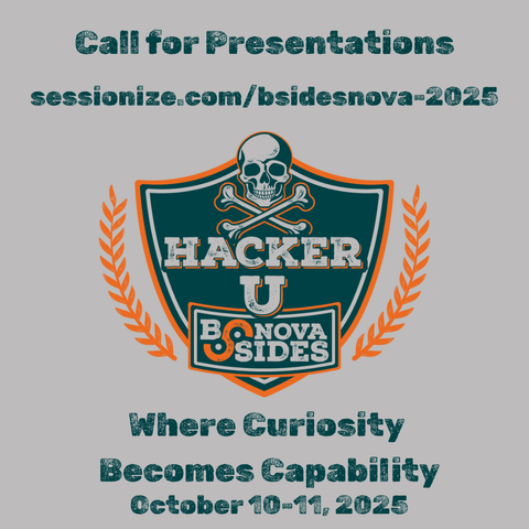 Call for Presentations. sessionize.com/bsidesnova-2025. Hacker U BSidesNova. Where Curiosity Becomes Capability. October 10-11, 2025.