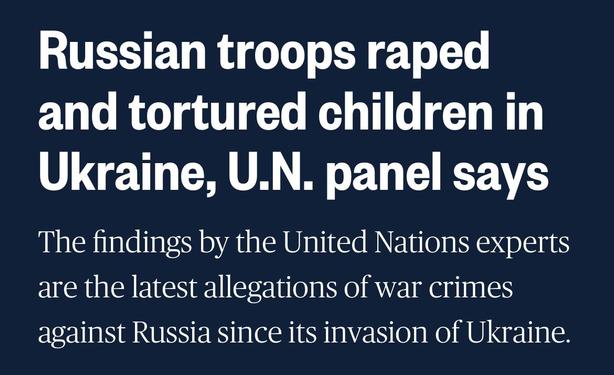 Russian troops raped
and tortured children in
Ukraine, U.N. panel says
The findings by the United Nations experts
are the latest allegations of war crimes
against Russia since its invasion of Ukraine.