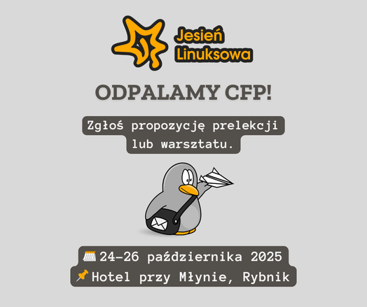 Ogłoszenie Call for Papers (CFP) na Jesień Linuksową 2025. Hasło: „Odpalamy CFP! Zgłoś propozycję prelekcji lub warsztatu.” Poniżej pingwin Tux z torbą i papierowym samolotem. Wydarzenie odbędzie się 24–26 października 2025 w Hotelu przy Młynie w Rybniku.