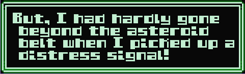 Font sample text that reads:
"But, I had hardly gone beyond the asteroid belt when I picked up a distress signal!"