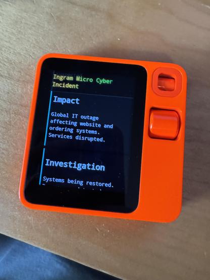 photo of my r1 showing me the latest news 

Ingram Micro Cyber
Incident
Impact
Global IT outage
affecting website and
ordering systems.
Services disrupted.
Investigation
Systems being restored.