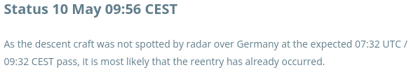 text screenshot from ESA:

Status 10 May 09:56 CEST

As the descent craft was not spotted by radar over Germany at the expected 07:32 UTC / 09:32 CEST pass, it is most likely that the reentry has already occurred. 